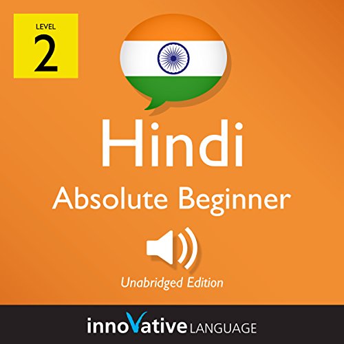 Learn Hindi - Level 2: Absolute Beginner Hindi, Volume 1: Lessons 1-25
