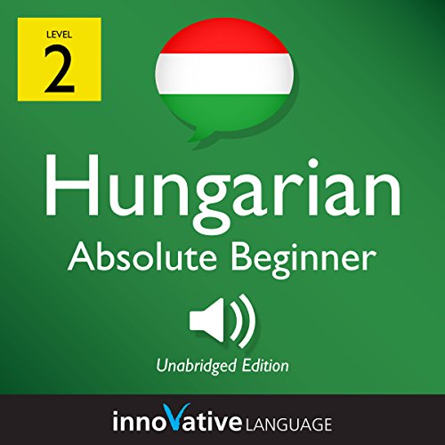 Learn Hungarian - Level 2: Absolute Beginner Hungarian, Volume 1: Lessons 1-25