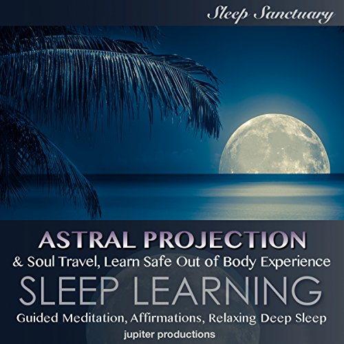 Astral Projection & Soul Travel, Learn Safe Out of Body Experience