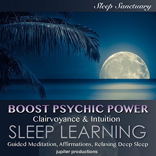 Boost Psychic Power, Clairvoyance & Intuition by Jupiter Productions