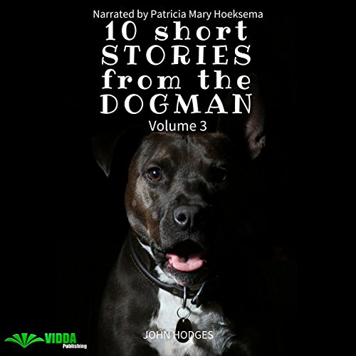 Power of the Dog: 10 Short Stories from the Dogman, Vol. 3