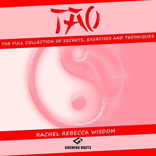 TAO: The Full Collection of Secrets, Exercises and Techniques