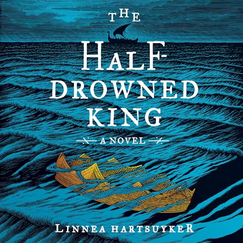 The Half-Drowned King by Linnea Hartsuyker