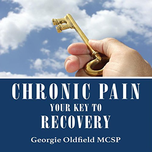 Chronic Pain: Your Key to Recovery by Georgie Oldfield MCSP