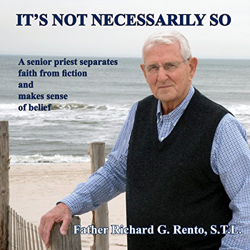 It's Not Necessarily So by Fr Richard G Rento