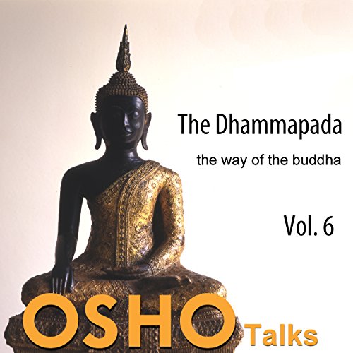 The Dhammapada Vol. 6 by Osho