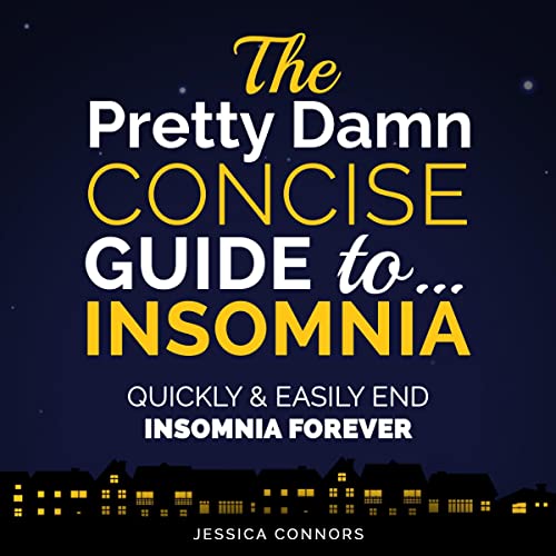 The Pretty Damn Concise Guide to...Insomnia