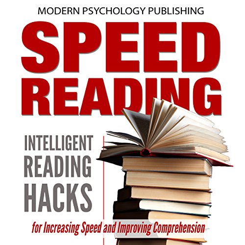 Speed Reading: Intelligent Reading Hacks for Increasing Speed and Improving Comprehension
