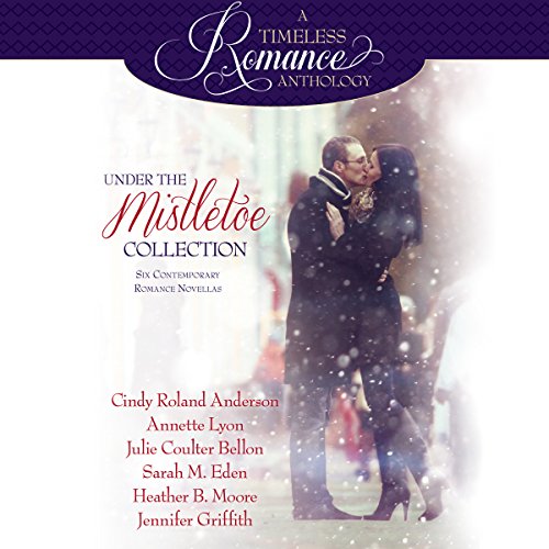 Under the Mistletoe: Six Contemporary Romance Novellas