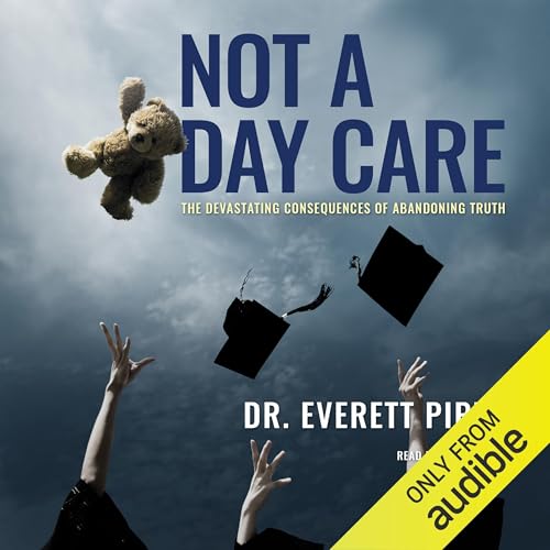 Not a Day Care by Dr. Everett Piper