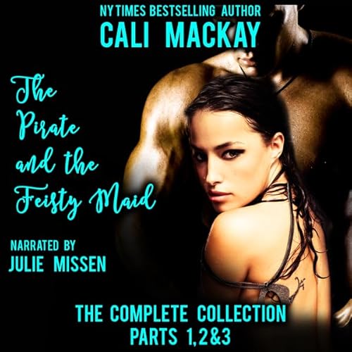 The Pirate and the Feisty Maid - The Complete Series: Parts 1, 2 & 3 (A Steamy Pirate Romance)