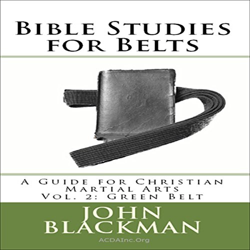 Bible Studies for Belts: A Guide for Christian Martial Arts, Vol. 2: Green Belt