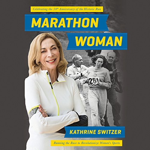Marathon Woman by Kathrine Switzer
