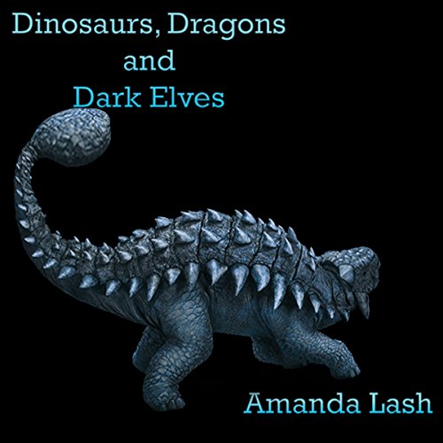 Dark Elves, Dragons, and Dinosaurs