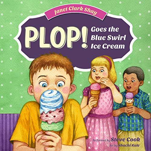 Plop! Goes the Blue Swirl Ice Cream by Janet Clark Shay