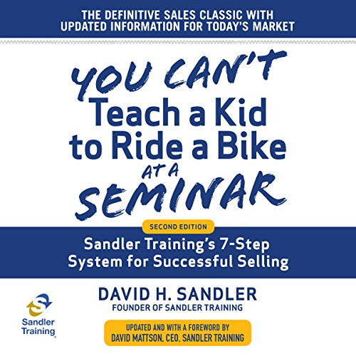 You Can't Teach a Kid to Ride a Bike at a Seminar by David H. Sandler