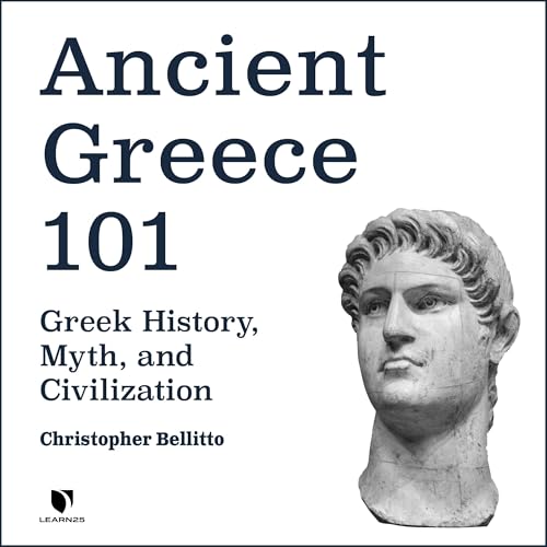 Ancient Greece 101: Greek History, Myth, and Civilization