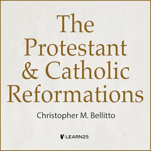 The Protestant and Catholic Reformations by Christopher M. Bellitto