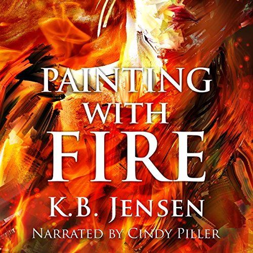Painting with Fire by K.B. Jensen