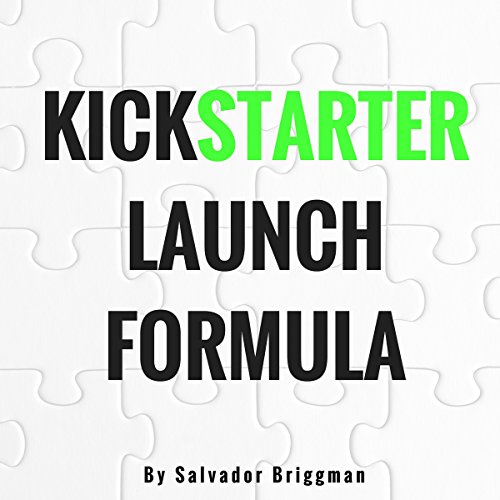 Kickstarter Launch Formula by Salvador Briggman