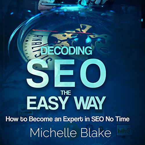Decoding SEO the Easy Way by Michelle Blake