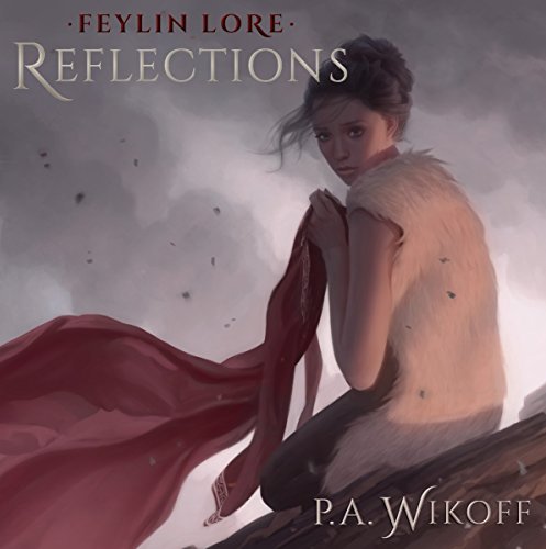 Feylin Lore: Reflections by P.A. Wikoff