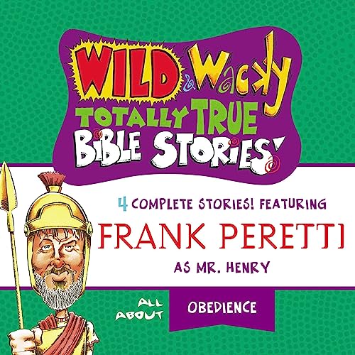 Wild and Wacky Totally True Bible Stories - All About Obedience