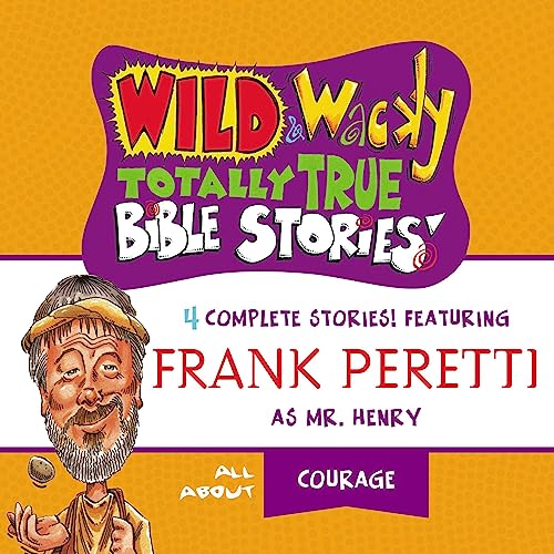 Wild and Wacky Totally True Bible Stories - All About Courage