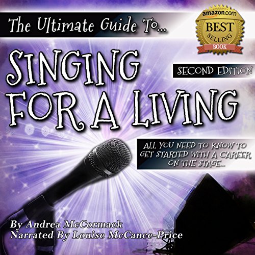 The Ultimate Guide to Singing for a Living by Andrea McCormack