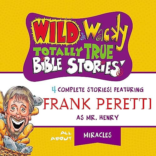 Wild and Wacky Totally True Bible Stories - All About Miracles