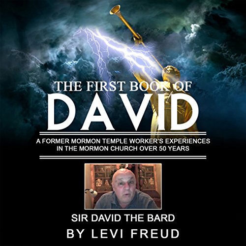 The First Book of David: An Ex-Temple Worker's Experiences in the Mormon Church over 50 Years