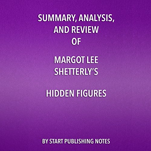 Summary, Analysis, and Review of Margot Lee Shetterly's Hidden Figures