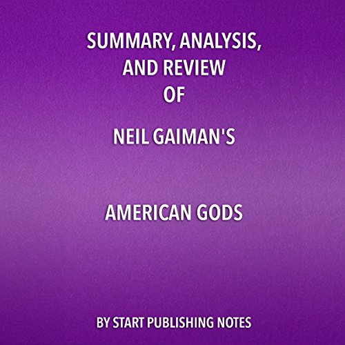 Summary, Analysis, and Review of Neil Gaiman's American Gods