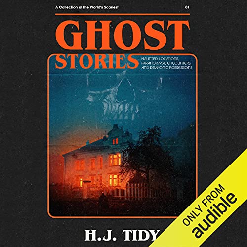 Ghost Stories: The Most Horrifying Real Ghost Stories from Around the World Including Disturbing Ghost, Hauntings, & Paranormal Stories