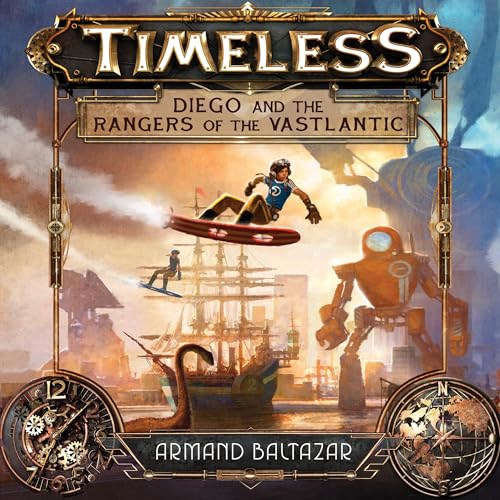 Timeless: Diego and the Rangers of the Vastlantic by Armand Baltazar