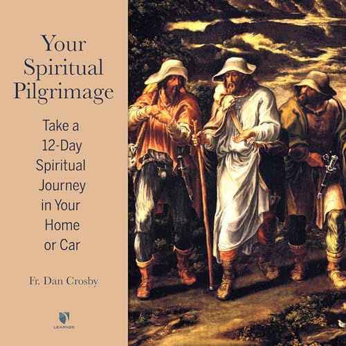 Your Spiritual Pilgrimage by Dan Crosby