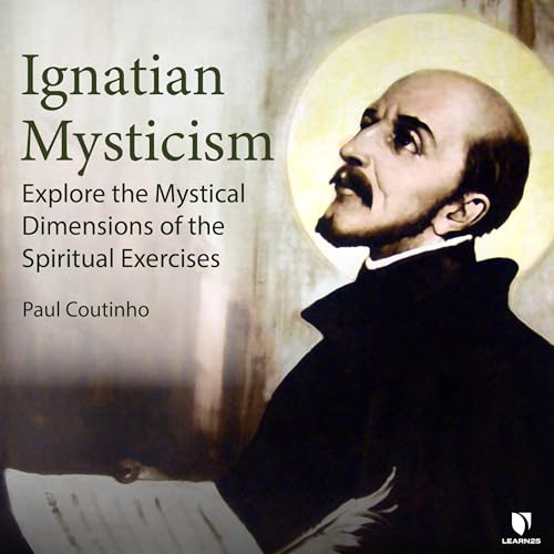 Ignatian Mysticism by Paul Coutinho
