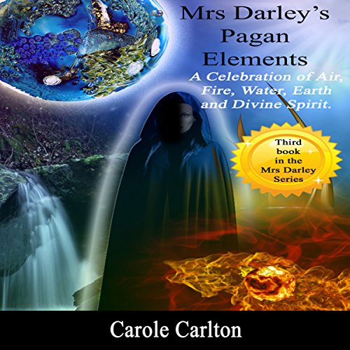 Mrs Darley's Pagan Elements by Carole Carlton