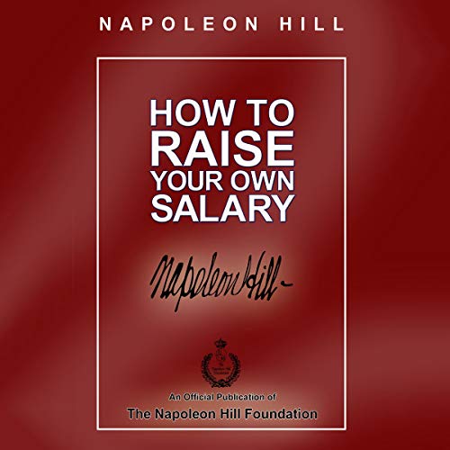 How to Raise Your Own Salary by Napoleon Hill