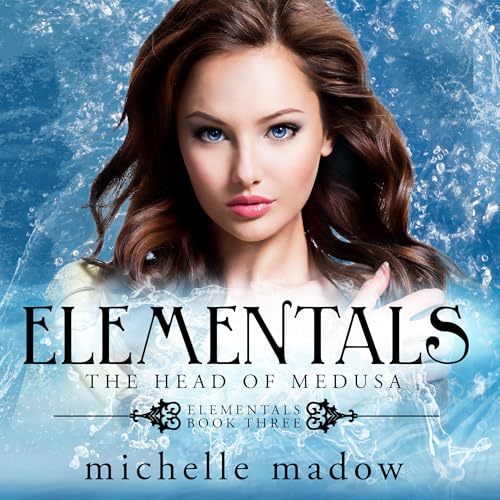 Elementals 3: The Head of Medusa by Michelle Madow