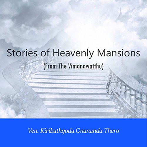 Stories of Heavenly Mansions from the Vimanavatthu by Ven. Kiribathgoda Gnanananda Thera