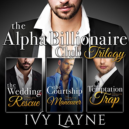 The Alpha Billionaire Club Trilogy