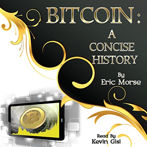 Bitcoin: A Concise History by Eric Morse