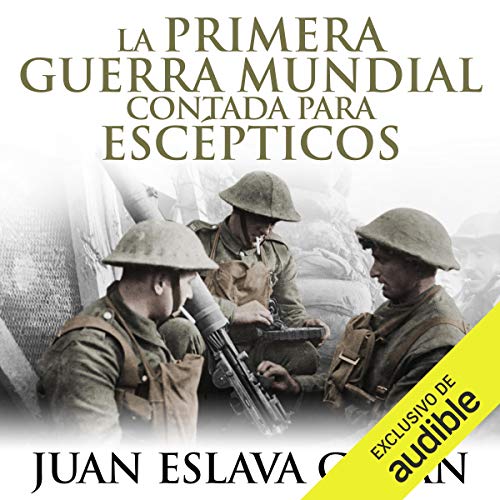 La primera guerra mundial contada para escépticos [The First World War for Skeptics]