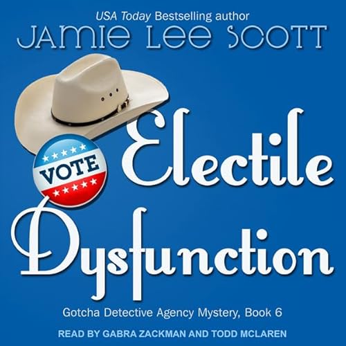 Electile Dysfunction by Jamie Lee Scott