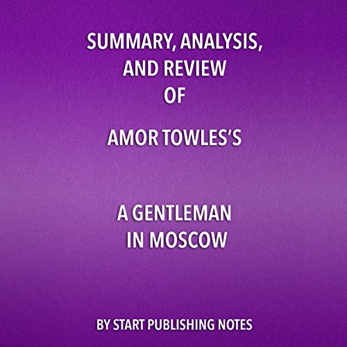 Summary, Analysis, and Review of Amor Towles' A Gentleman in Moscow