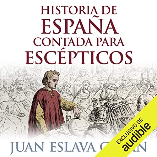 Historia de España contada para escépticos [History of Spain for Skeptics] (Narración en Castellano)