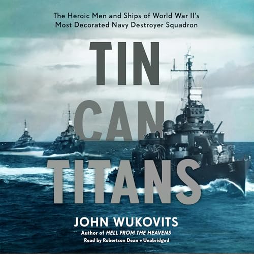 Tin Can Titans by John Wukovits