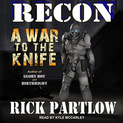 Recon: A War to the Knife by Rick Partlow