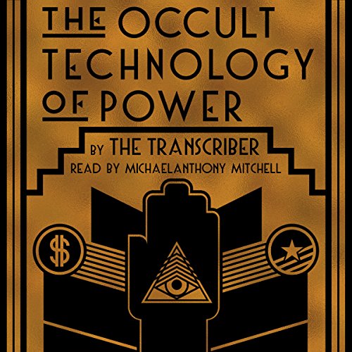 The Occult Technology of Power by The Transcriber